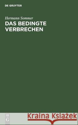 Das bedingte Verbrechen Hermann Sommer 9783112663516 de Gruyter - książka