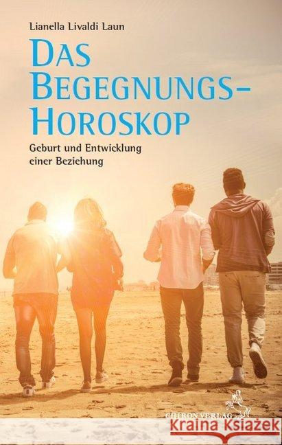 Das Begegnungshoroskop : Geburt und Entwicklung einer Beziehung Livaldi-Laun, Lianella 9783899972511 Chiron - książka