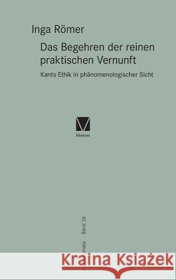 Das Begehren der reinen praktischen Vernunft Inga Römer 9783787334292 Felix Meiner - książka