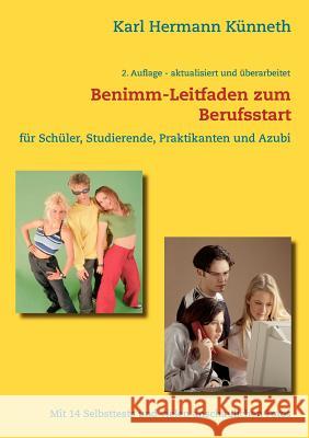 Das Benimm-Handbuch zum Berufsstart: für Schüler, Studierende, Praktikanten und AZUBI Karl Hermann Künneth 9783837052534 Books on Demand - książka