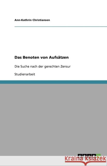 Das Benoten von Aufsätzen: Die Suche nach der gerechten Zensur Christiansen, Ann-Kathrin 9783638871181 Grin Verlag - książka