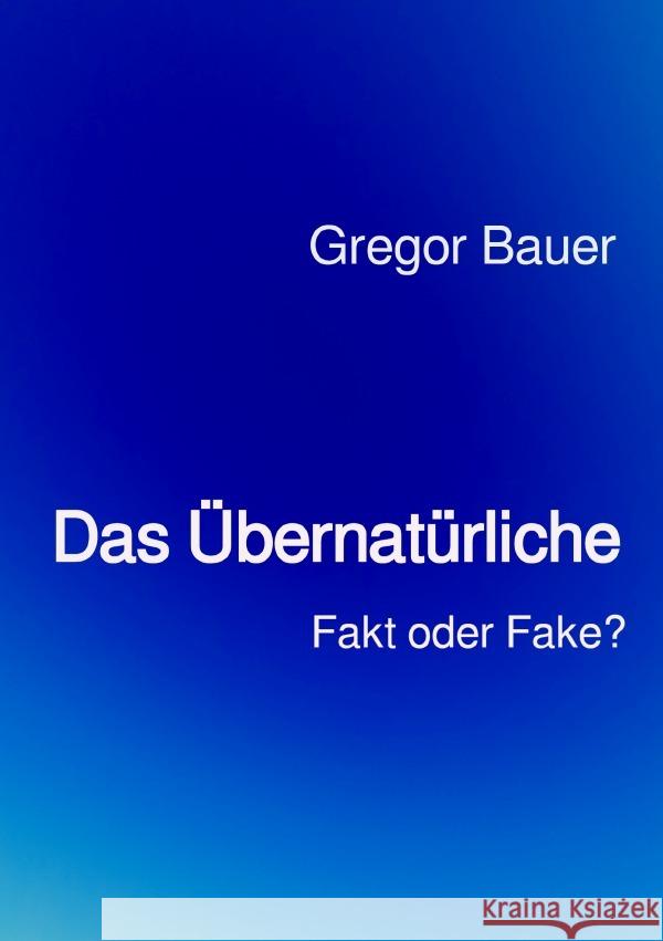 Das Übernatürliche Bauer, Gregor 9783819045394 epubli - książka