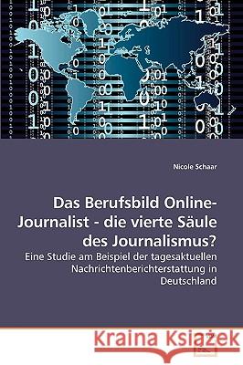 Das Berufsbild Online-Journalist - die vierte Säule des Journalismus? Schaar, Nicole 9783639239591 VDM Verlag - książka