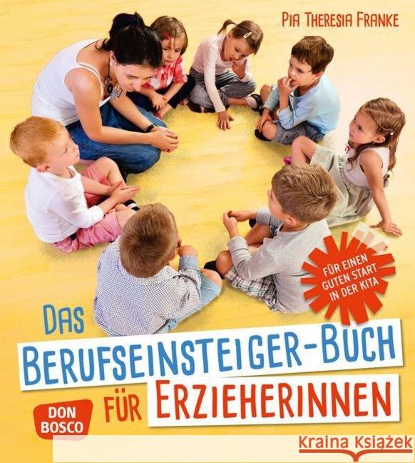 Das Berufseinsteiger-Buch für ErzieherInnen : Für einen guten Start in der Kita. Mit Downloadcode Franke, Pia 9783769821635 Don Bosco Verlag - książka