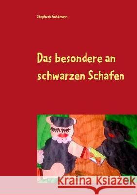 Das besondere an schwarzen Schafen Stephanie Guttmann 9783744898980 Books on Demand - książka