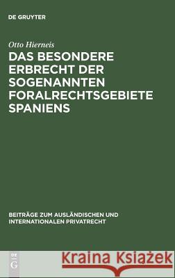 Das besondere Erbrecht der sogenannten Foralrechtsgebiete Spaniens Otto Hierneis 9783111051055 De Gruyter - książka