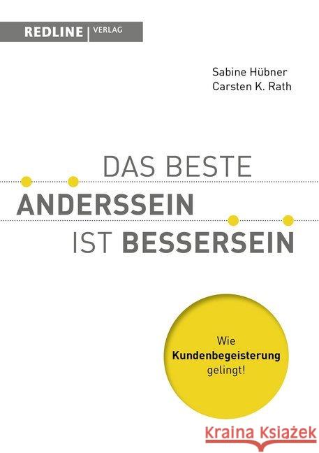 Das beste Anderssein ist Bessersein : Wie Kundenbegeisterung gelingt! Hübner, Sabine; Rath, Carsten K. 9783868816198 Redline Verlag - książka