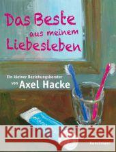 Das Beste aus meinem Liebesleben : Ein kleiner Beziehungsberater Hacke, Axel 9783888977275 Kunstmann - książka