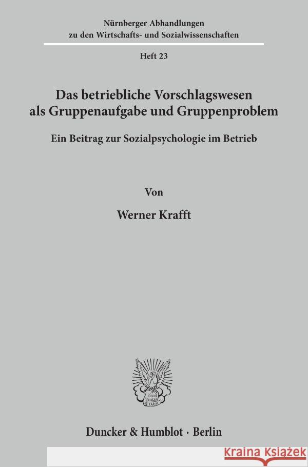 Das Betriebliche Vorschlagswesen ALS Gruppenaufgabe Und Gruppenproblem: Ein Beitrag Zur Sozialpsychologie Im Betrieb Werner Krafft 9783428008278 Duncker & Humblot - książka