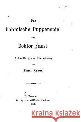 Das böhmische Puppenspiel vom Doktor Faust Kraus, Arnost 9781523869985 Createspace Independent Publishing Platform - książka