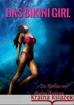 Das Bikini Girl Andrea Anderson 9783735790217 Books on Demand - książka