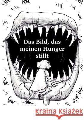 Das Bild, das meinen Hunger stillt.: Gestalte dein Selbstbild! Elisa Wehner 9783347767133 Tredition Gmbh - książka