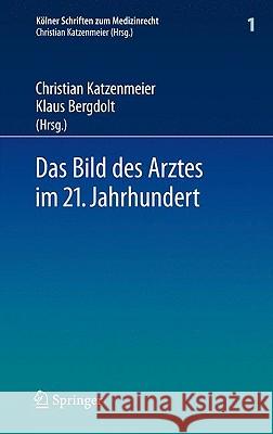 Das Bild Des Arztes Im 21. Jahrhundert Katzenmeier, Christian 9783540705314 Springer - książka