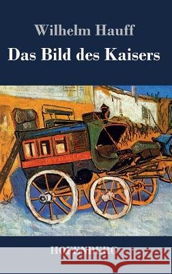 Das Bild des Kaisers Wilhelm Hauff   9783843032858 Hofenberg - książka