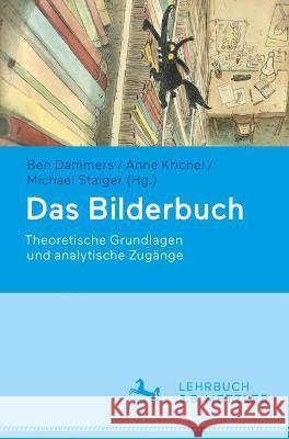 Das Bilderbuch: Theoretische Grundlagen Und Analytische Zugänge Dammers, Ben 9783476058232 J.B. Metzler - książka