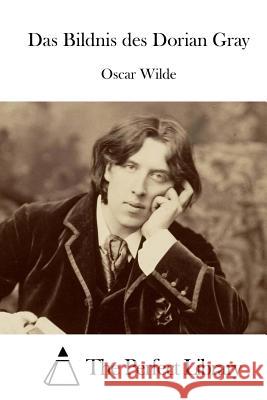 Das Bildnis Des Dorian Gray Oscar Wilde The Perfect Library 9781514248102 Createspace - książka