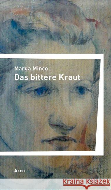 Das bittere Kraut : Eine kleine Chronik Minco, Marga 9783965870208 Arco, Wuppertal - książka