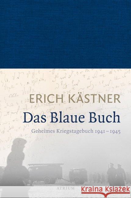 Das Blaue Buch : Geheimes Kriegstagebuch 1941-1945 Kästner, Erich 9783855350193 Atrium Verlag - książka