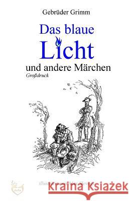 Das blaue Licht und andere Märchen (Großdruck) Grimm, Jakob Ludwig Karl 9781541066618 Createspace Independent Publishing Platform - książka