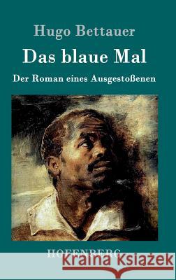 Das blaue Mal: Der Roman eines Ausgestoßenen Hugo Bettauer 9783861994589 Hofenberg - książka