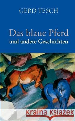 Das blaue Pferd: und andere Geschichten Gerd Tesch 9783746014722 Bod - Books on Demand - książka