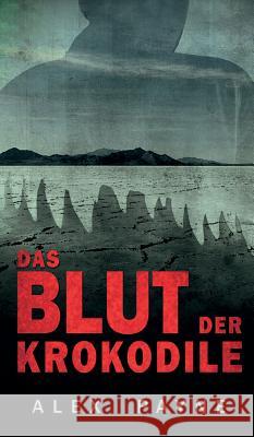 Das Blut der Krokodile Alex Payne 9783743946620 Tredition Gmbh - książka