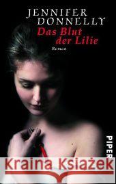 Das Blut der Lilie : Roman Donnelly, Jennifer 9783492274494 Piper - książka