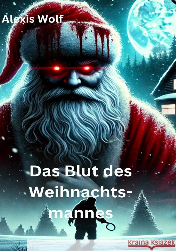 Das Blut des Weihnachtsmannes Wolf, Alexis 9783818719241 epubli - książka