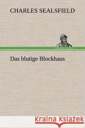 Das blutige Blockhaus Sealsfield, Charles 9783847266969 TREDITION CLASSICS - książka