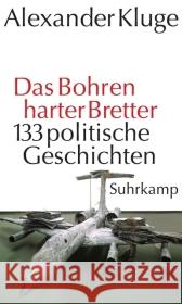 Das Bohren harter Bretter : 133 politische Geschichten Kluge, Alexander 9783518422199 Suhrkamp - książka