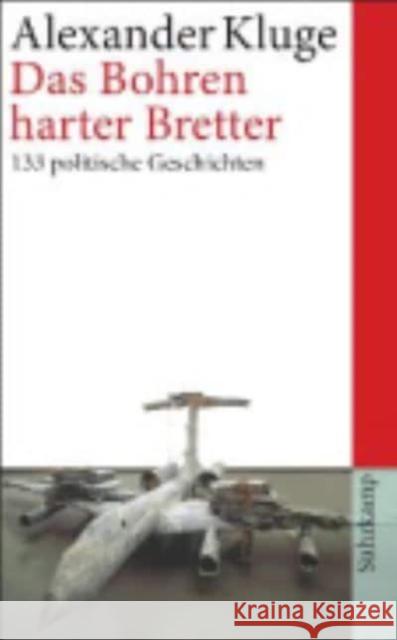 Das Bohren harter Bretter : 133 politische Geschichten Kluge, Alexander 9783518463963 Suhrkamp - książka