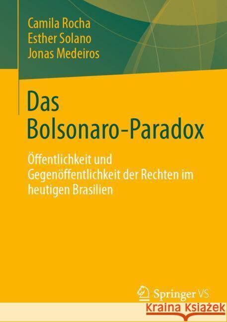 Das Bolsonaro-Paradox: Öffentlichkeit Und Gegenöffentlichkeit Der Rechten Im Heutigen Brasilien Rocha, Camila 9783031202384 Springer vs - książka