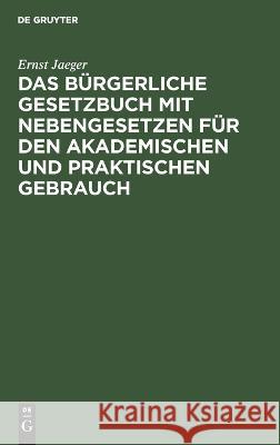 Das Bürgerliche Gesetzbuch Mit Nebengesetzen Für Den Akademischen Und Praktischen Gebrauch: Nachtrag Zur Ausgabe Für Bayern Ernst Jaeger 9783112623572 De Gruyter - książka