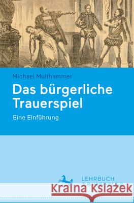 Das B?rgerliche Trauerspiel: Eine Einf?hrung Michael Multhammer 9783662722114 J.B. Metzler - książka