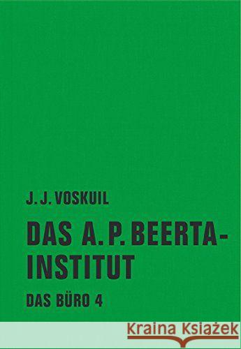 Das Büro, Das A. P. Beerta-Institut Voskuil, J. J. 9783957320094 Verbrecher Verlag - książka