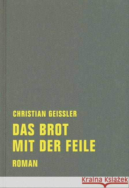 Das Brot mit der Feile : Roman. Nachw. v. Ingo Meyer Geissler, Christian 9783957322012 Verbrecher Verlag - książka