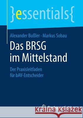 Das Brsg Im Mittelstand: Der Praxisleitfaden Für Bav-Entscheider Bußler, Alexander 9783658232139 Springer Gabler - książka