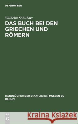 Das Buch Bei Den Griechen Und Römern Wilhelm Schubart 9783112350737 De Gruyter - książka