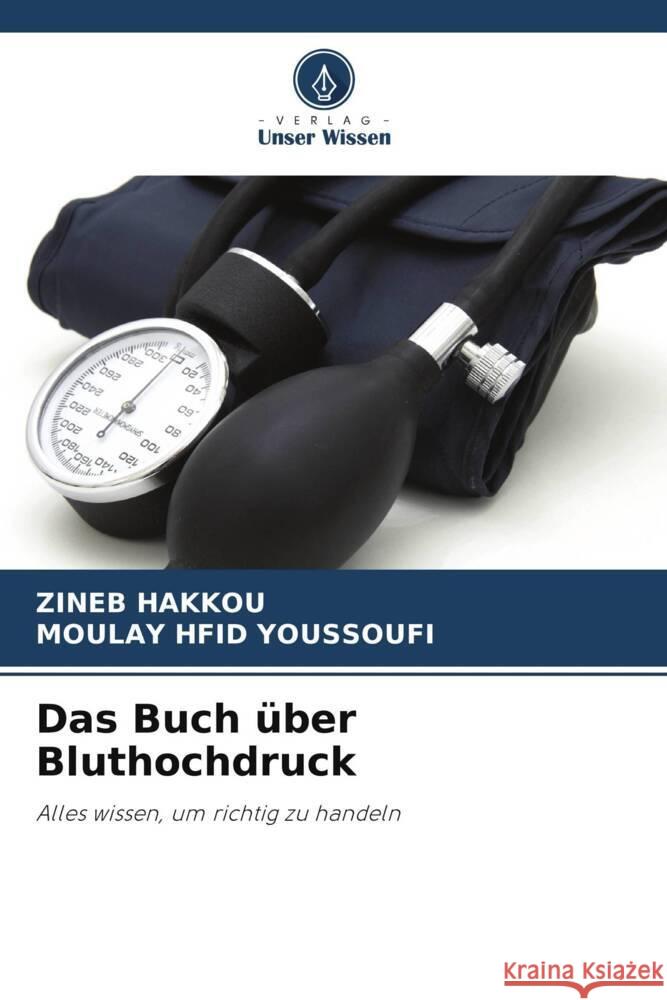Das Buch über Bluthochdruck Hakkou, Zineb, Youssoufi, Moulay Hfid 9786206362845 Verlag Unser Wissen - książka