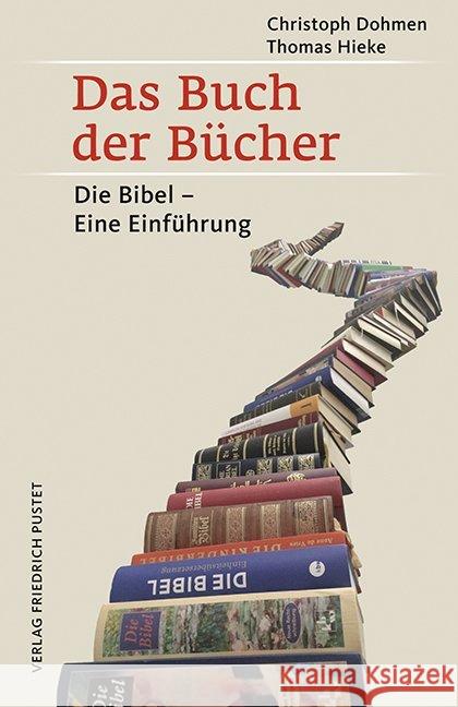 Das Buch der Bücher : Die Bibel - Eine Einführung Dohmen, Christoph; Hieke, Thomas 9783791731148 Pustet, Regensburg - książka