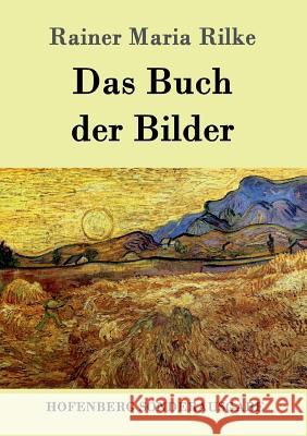 Das Buch der Bilder: 1902 und 1906 Rainer Maria Rilke 9783843082822 Hofenberg - książka