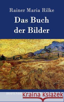 Das Buch der Bilder: 1902 und 1906 Rainer Maria Rilke 9783843082839 Hofenberg - książka