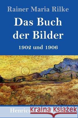 Das Buch der Bilder (Großdruck): 1902 und 1906 Rainer Maria Rilke 9783847833192 Henricus - książka