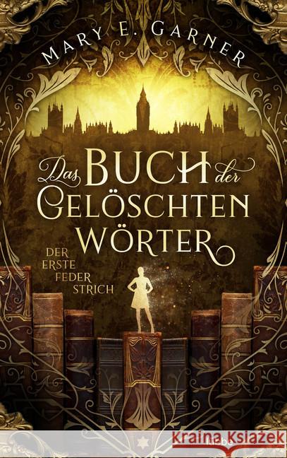 Das Buch der gelöschten Wörter - Der erste Federstrich : Roman Garner, Mary E. 9783404179800 Bastei Lübbe - książka