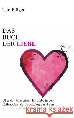 Das Buch der Liebe Plöger, Tilo 9783746966632 Tredition Gmbh - książka
