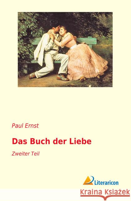 Das Buch der Liebe : Zweiter Teil Ernst, Paul 9783959135238 Literaricon - książka