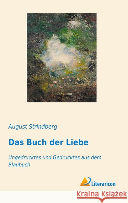 Das Buch der Liebe : Ungedrucktes und Gedrucktes aus dem Blaubuch Strindberg, August 9783959136273 Literaricon - książka