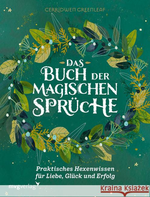 Das Buch der magischen Sprüche : Praktisches Hexenwissen für Liebe, Glück und Erfolg Greenleaf, Cerridwen 9783747401675 mvg Verlag - książka