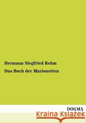 Das Buch der Marionetten Rehm, Hermann Siegfried 9783955073213 Dogma - książka