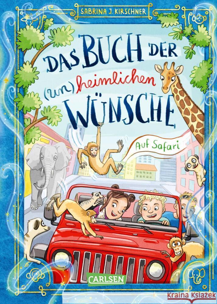 Das Buch der (un)heimlichen Wünsche 1: Auf Safari Kirschner, Sabrina J. 9783551653260 Carlsen - książka